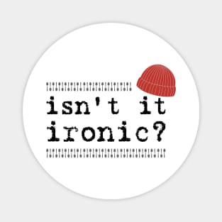 Isn't it ironic? Magnet